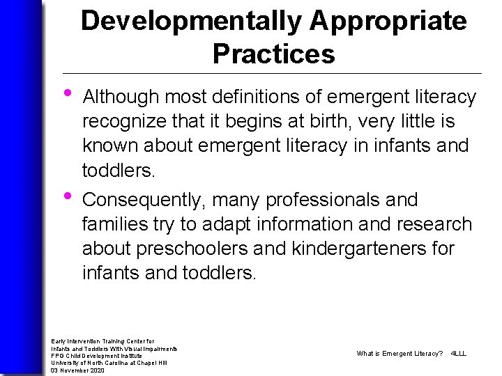 Developmentally Appropriate Practices • Although most definitions of emergent literacy • recognize that it