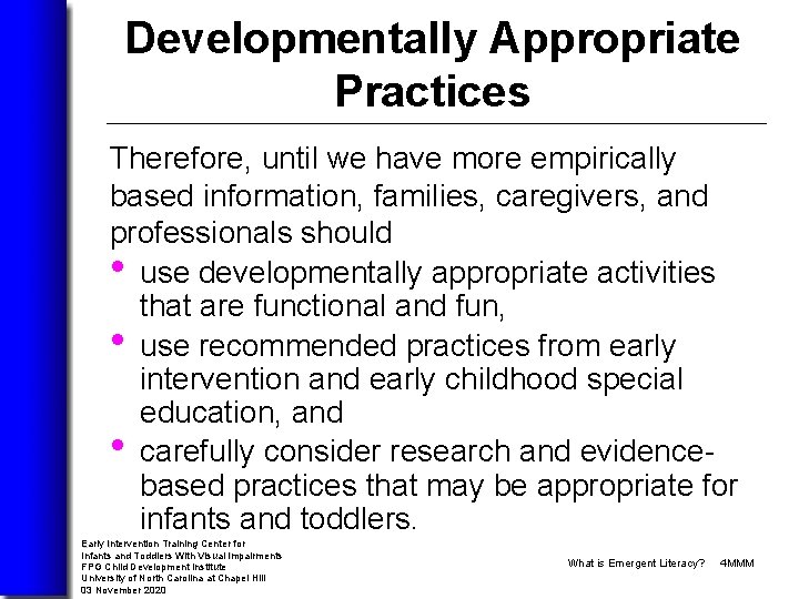 Developmentally Appropriate Practices Therefore, until we have more empirically based information, families, caregivers, and