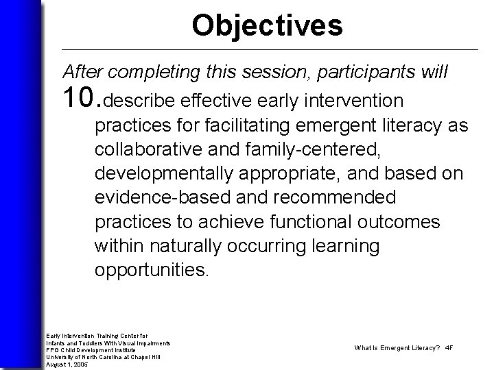 Objectives After completing this session, participants will 10. describe effective early intervention practices for