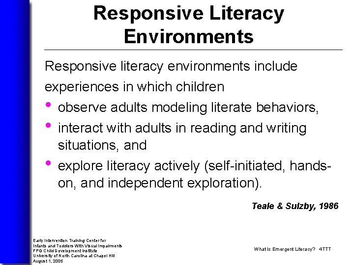 Responsive Literacy Environments Responsive literacy environments include experiences in which children • observe adults