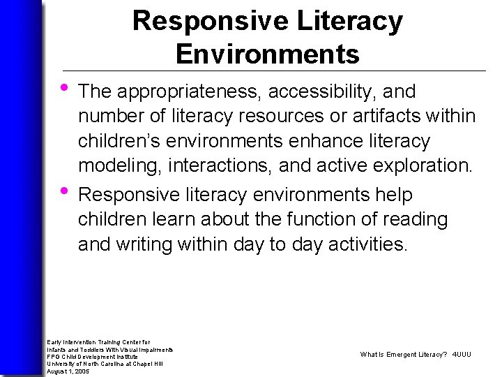 Responsive Literacy Environments • The appropriateness, accessibility, and • number of literacy resources or