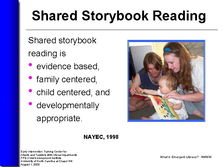 Shared Storybook Reading Shared storybook reading is • evidence based, • family centered, •