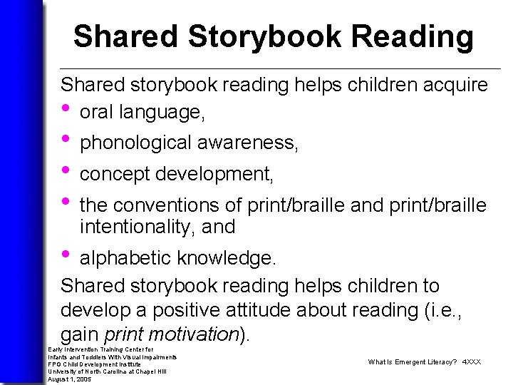 Shared Storybook Reading Shared storybook reading helps children acquire • oral language, • phonological