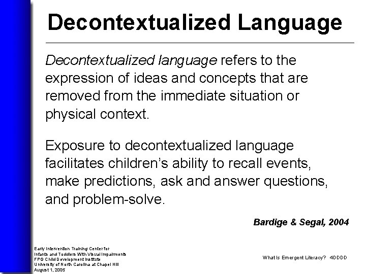 Decontextualized Language Decontextualized language refers to the expression of ideas and concepts that are