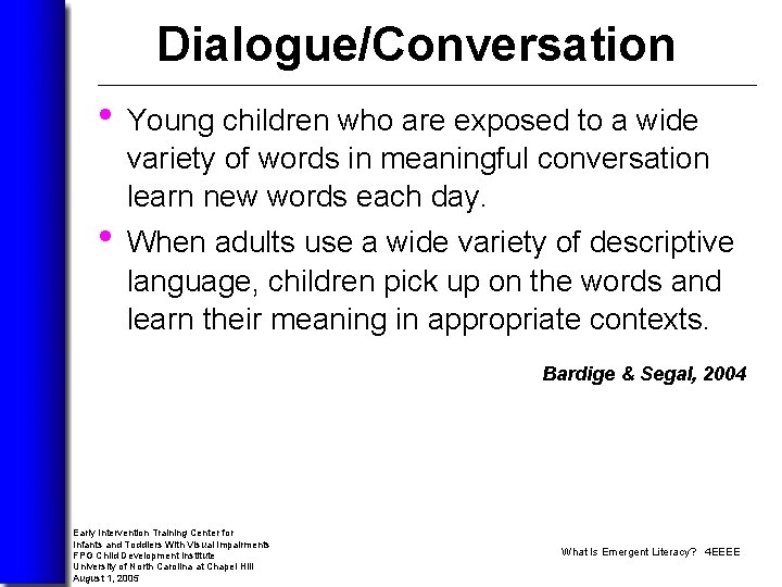 Dialogue/Conversation • Young children who are exposed to a wide variety of words in