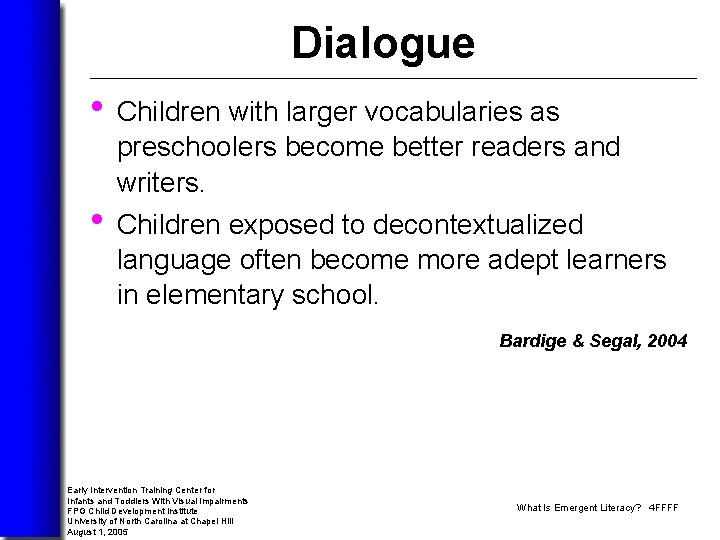 Dialogue • Children with larger vocabularies as preschoolers become better readers and writers. •