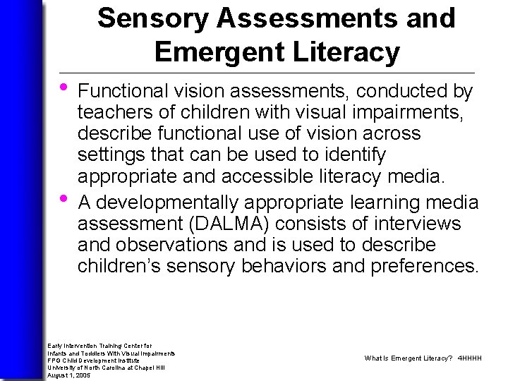 Sensory Assessments and Emergent Literacy • Functional vision assessments, conducted by • teachers of