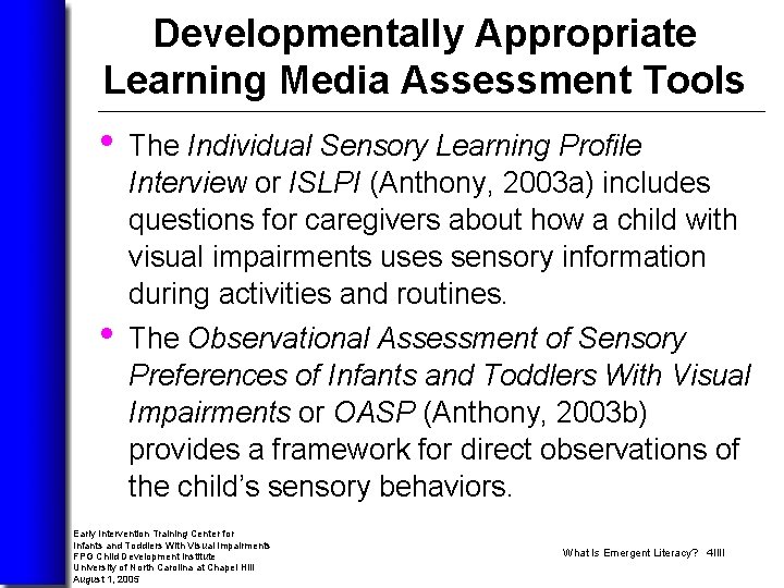 Developmentally Appropriate Learning Media Assessment Tools • • The Individual Sensory Learning Profile Interview