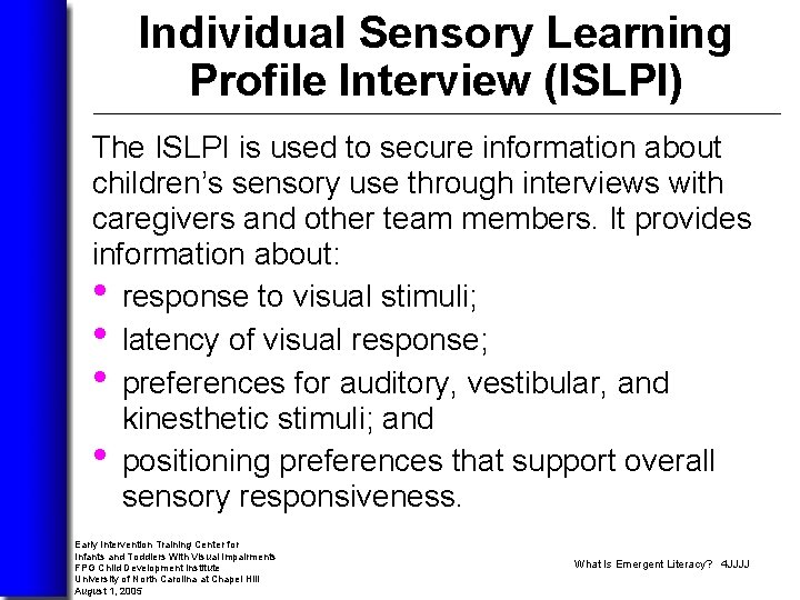 Individual Sensory Learning Profile Interview (ISLPI) The ISLPI is used to secure information about