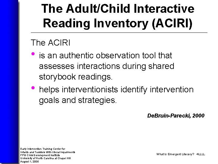 The Adult/Child Interactive Reading Inventory (ACIRI) The ACIRI • is an authentic observation tool