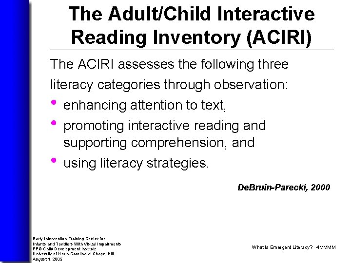 The Adult/Child Interactive Reading Inventory (ACIRI) The ACIRI assesses the following three literacy categories