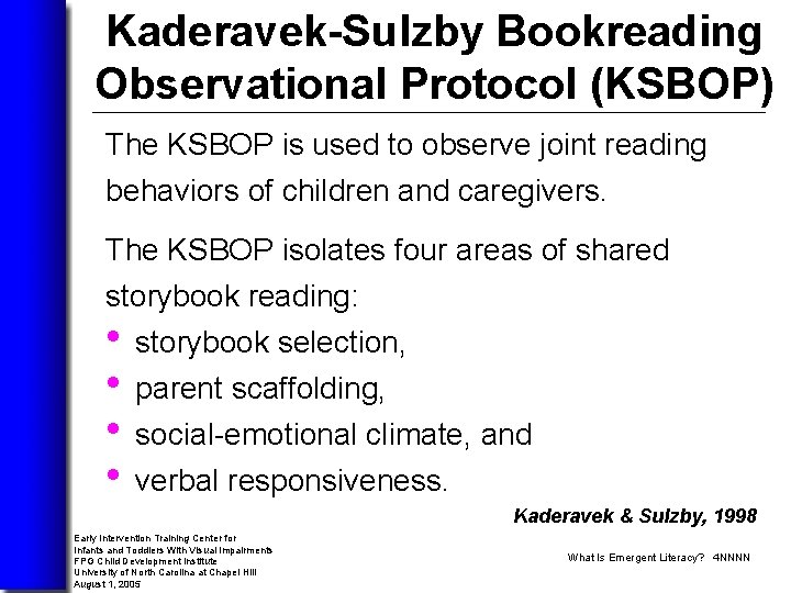 Kaderavek-Sulzby Bookreading Observational Protocol (KSBOP) The KSBOP is used to observe joint reading behaviors