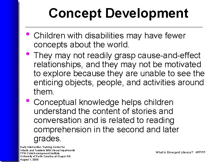 Concept Development • Children with disabilities may have fewer • • concepts about the