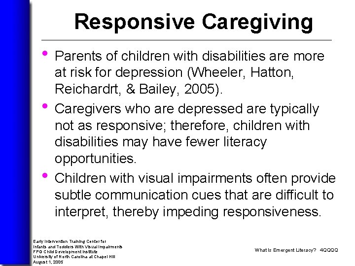 Responsive Caregiving • Parents of children with disabilities are more • • at risk