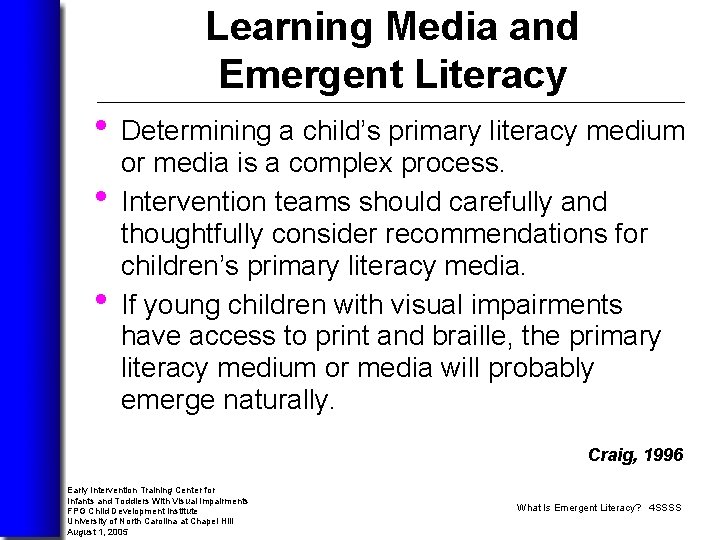 Learning Media and Emergent Literacy • Determining a child’s primary literacy medium • •