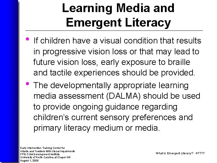 Learning Media and Emergent Literacy • If children have a visual condition that results