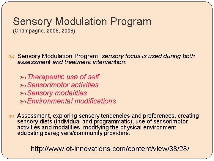 Sensory Modulation Program (Champagne, 2006, 2008) Sensory Modulation Program: sensory focus is used during