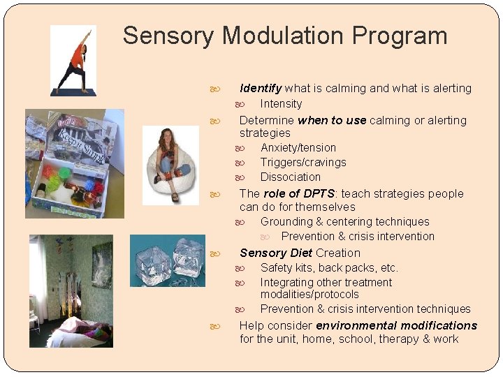 Sensory Modulation Program Identify what is calming and what is alerting Determine when to