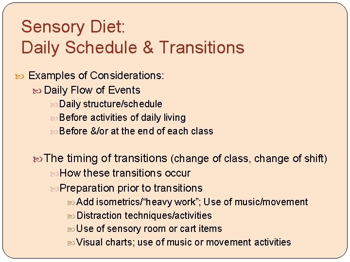 Sensory Diet: Daily Schedule & Transitions Examples of Considerations: Daily Flow of Events Daily