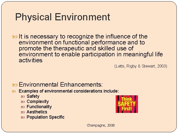 Physical Environment It is necessary to recognize the influence of the environment on functional