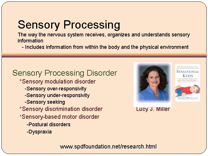 Sensory Processing The way the nervous system receives, organizes and understands sensory information -