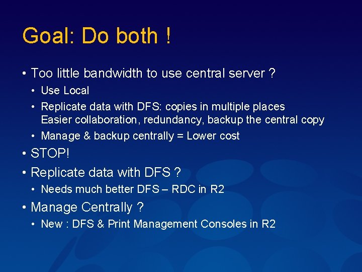 Goal: Do both ! • Too little bandwidth to use central server ? •