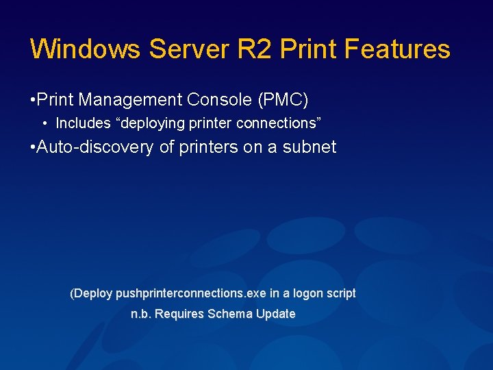 Windows Server R 2 Print Features • Print Management Console (PMC) • Includes “deploying