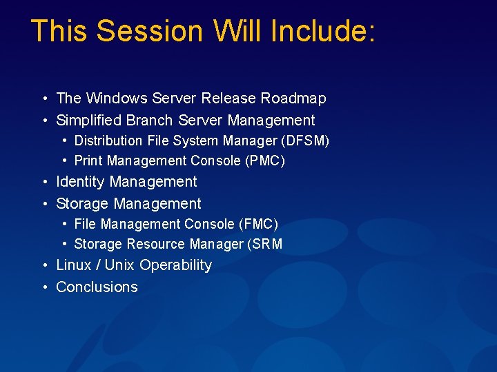 This Session Will Include: • The Windows Server Release Roadmap • Simplified Branch Server