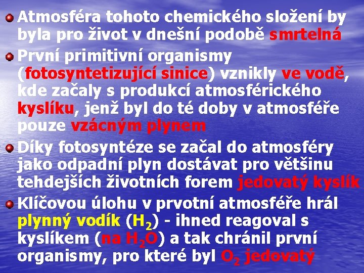 Atmosféra tohoto chemického složení by byla pro život v dnešní podobě smrtelná První primitivní