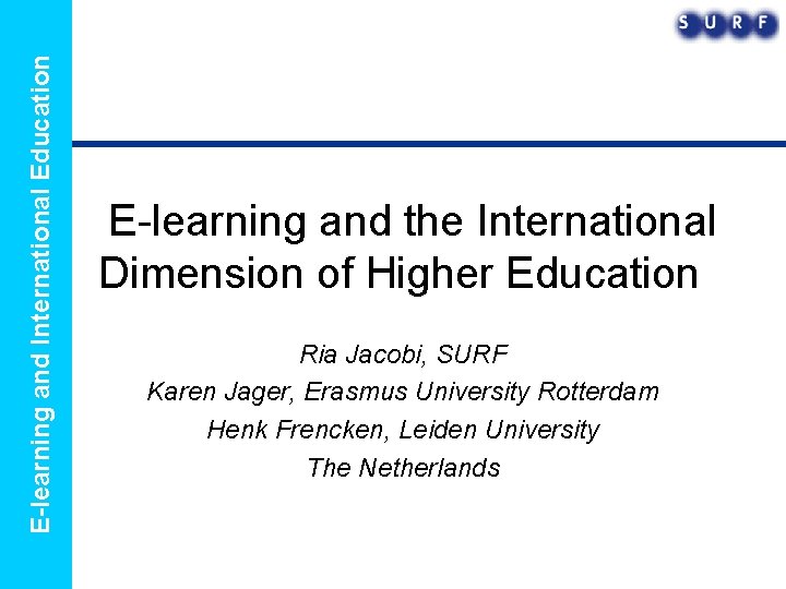 E-learning and International Education E-learning and the International Dimension of Higher Education Ria Jacobi,