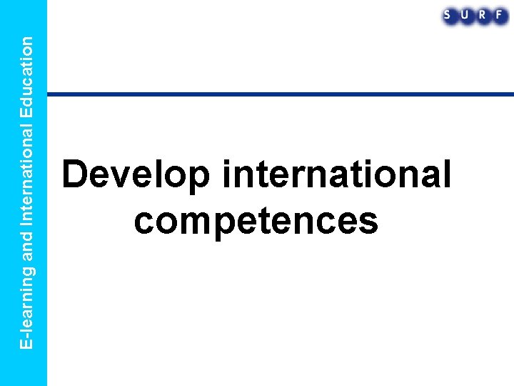 E-learning and International Education Develop international competences 