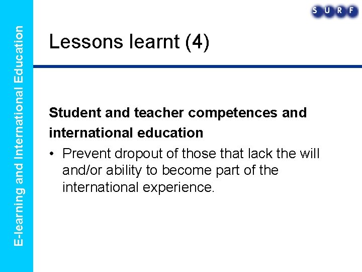 E-learning and International Education Lessons learnt (4) Student and teacher competences and international education