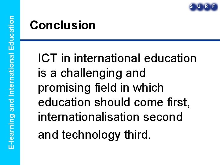 E-learning and International Education Conclusion ICT in international education is a challenging and promising