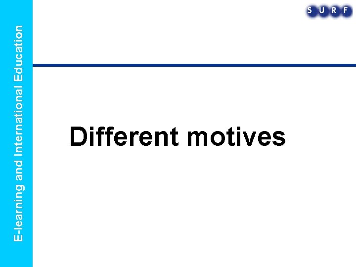 E-learning and International Education Different motives 