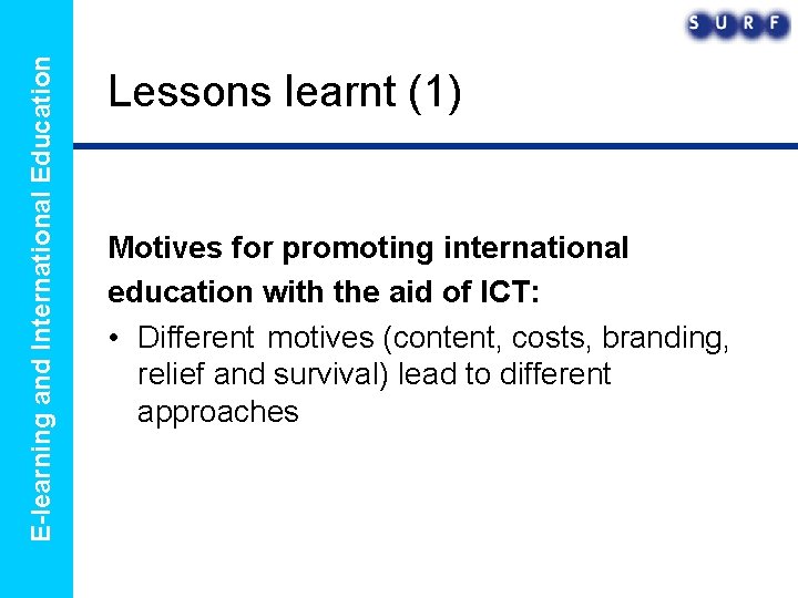 E-learning and International Education Lessons learnt (1) Motives for promoting international education with the