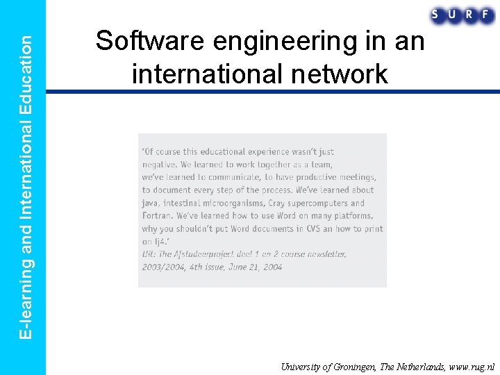 E-learning and International Education Software engineering in an international network University of Groningen, The