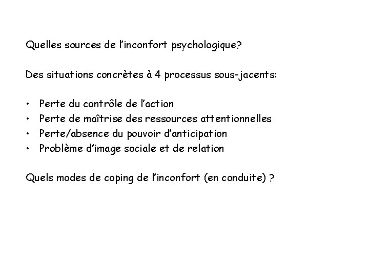 Quelles sources de l’inconfort psychologique? Des situations concrètes à 4 processus sous-jacents: • •