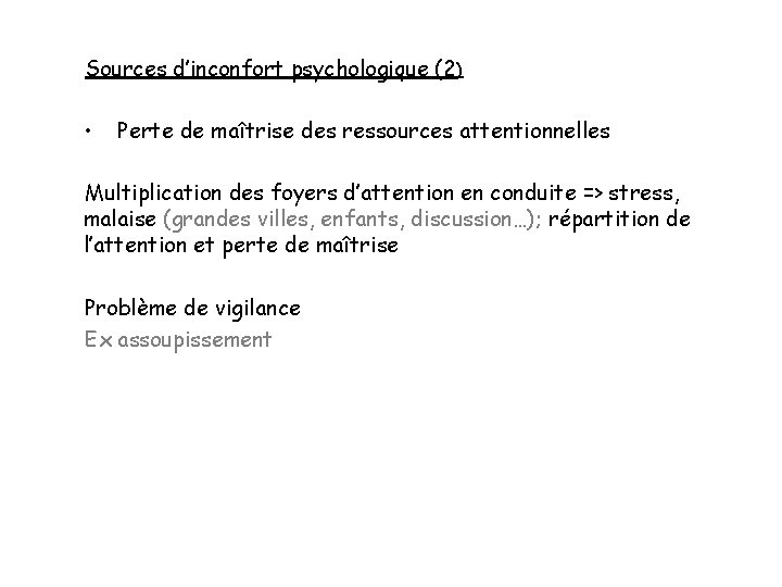 Sources d’inconfort psychologique (2) • Perte de maîtrise des ressources attentionnelles Multiplication des foyers