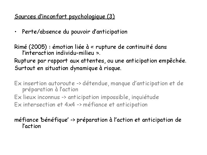 Sources d’inconfort psychologique (3) • Perte/absence du pouvoir d’anticipation Rimé (2005) : émotion liée