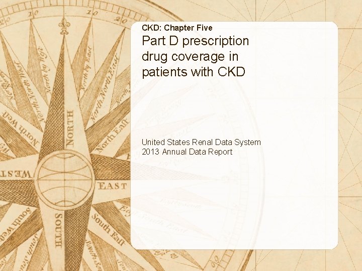 CKD: Chapter Five Part D prescription drug coverage in patients with CKD United States