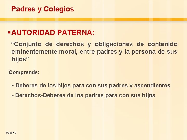 Padres y Colegios AUTORIDAD PATERNA: “Conjunto de derechos y obligaciones de contenido eminentemente moral,