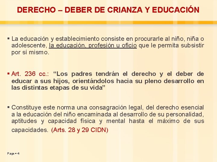 DERECHO – DEBER DE CRIANZA Y EDUCACIÓN La educación y establecimiento consiste en procurarle
