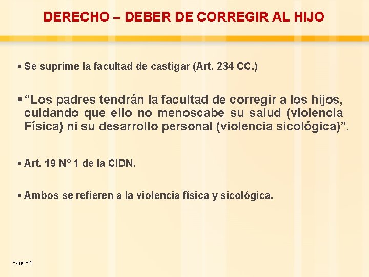 DERECHO – DEBER DE CORREGIR AL HIJO Se suprime la facultad de castigar (Art.
