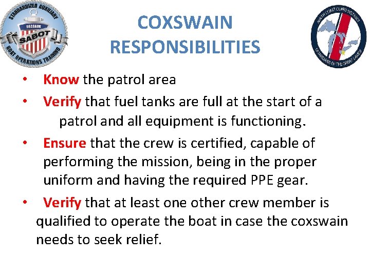COXSWAIN RESPONSIBILITIES • Know the patrol area • Verify that fuel tanks are full