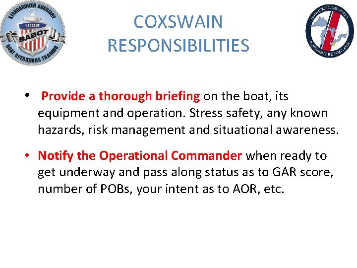 COXSWAIN RESPONSIBILITIES • Provide a thorough briefing on the boat, its equipment and operation.