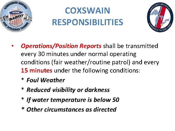 COXSWAIN RESPONSIBILITIES • Operations/Position Reports shall be transmitted every 30 minutes under normal operating