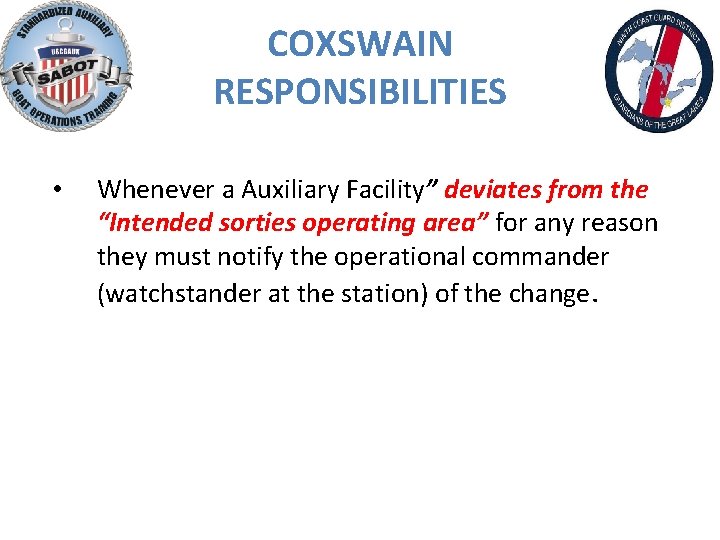 COXSWAIN RESPONSIBILITIES • Whenever a Auxiliary Facility” deviates from the “Intended sorties operating area”