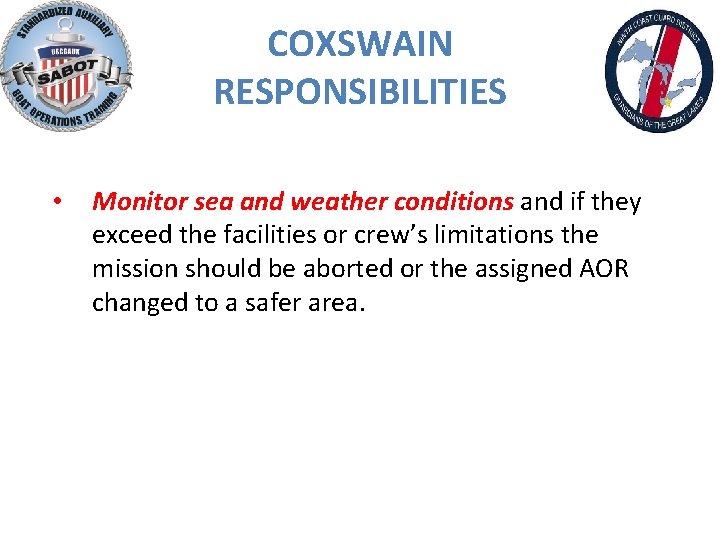 COXSWAIN RESPONSIBILITIES • Monitor sea and weather conditions and if they exceed the facilities