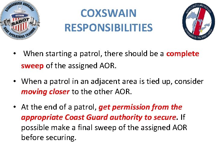 COXSWAIN RESPONSIBILITIES • When starting a patrol, there should be a complete sweep of