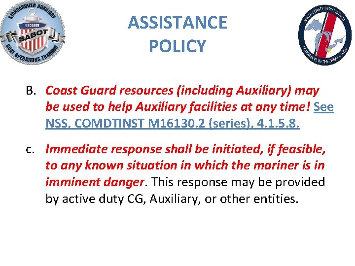 ASSISTANCE POLICY B. Coast Guard resources (including Auxiliary) may be used to help Auxiliary
